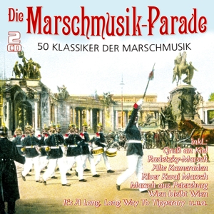 Die Marschmusik - Parade -50 Klassiker