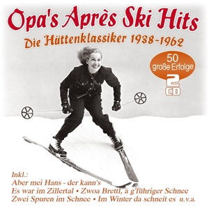 Opa's Apres Ski Hits - Hütten - Klassiker 1938-1962
