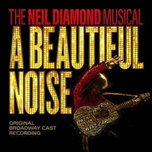 A Beautiful Noise, The Neil Diamond Musical (CD)