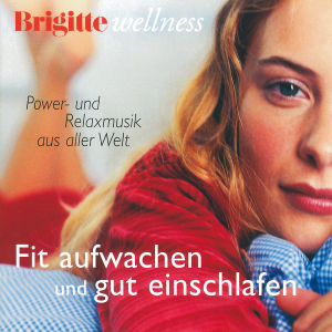 Brigitte Wellness:Gut Einschlafen / Fit Für Den Tag