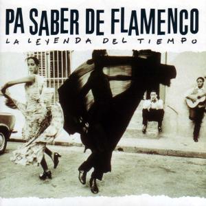 Pa Saber de Flamenco - La Leyenda del Tiempo