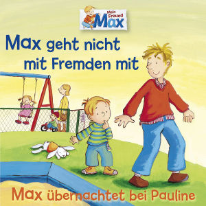 02: Max Geht Nicht M. Fremden / Übernachtet Pauline