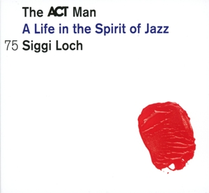 Siggi Loch - A Life In The Spirit Of Jazz