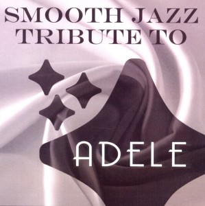 Smooth Jazz Tribute To Adele