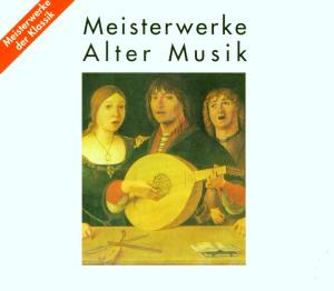 Alter Musik - Meisterwerke