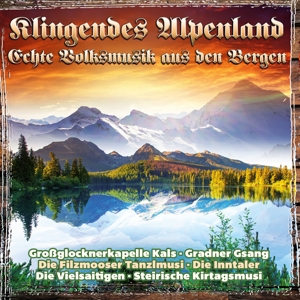 Klingendes Alpenland - Echte Volksmusik aus den Be