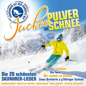Juchee im Pulverschnee -20 schöne Skifahrer - Lieder