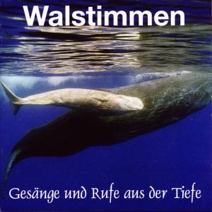 Walstimmen - Gesänge & Rufe a. d. Tiefe