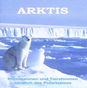 ARKTIS - Impressionen & Tierstimmen