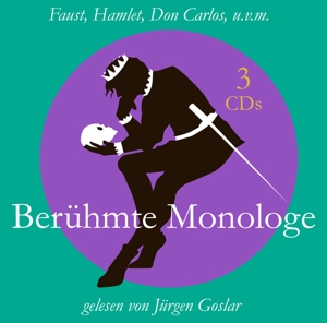 Faust, Hamlet, Don Carlos u. v. m. Berühmte Monologe
