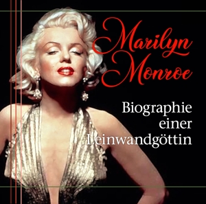 Marilyn Monroe - Biographie einer Leinwandgöttin